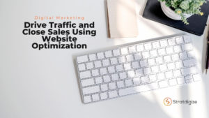 Read more about the article Drive Traffic and Close Sales Using Website Optimization